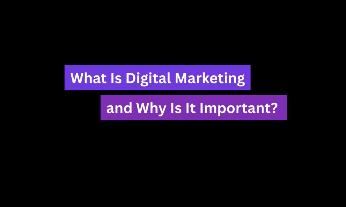 What Is Digital Marketing and Why Is It Important? A Simple Guide