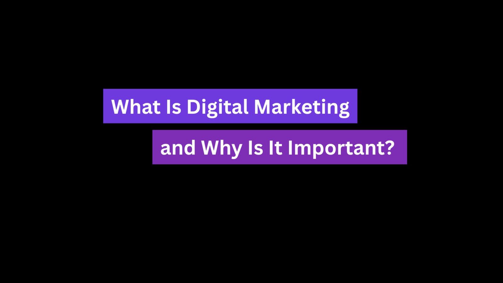 What Is Digital Marketing and Why Is It Important? A Simple Guide