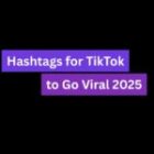 Hashtags for TikTok to Go Viral: Top Trending TikTok Tags That Actually Work in 2025