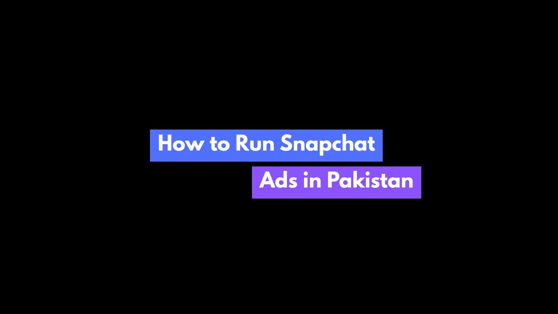 How to Run Snapchat Ads in Pakistan